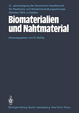 Biomaterialien Und Nahtmaterial: Kongreßthemen: Kerasmiche Implantate-Implantate Aus Kohlenstoff-Metallimplantate-homologe Und Heterologe Implantatmat-..