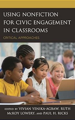Using Nonfiction For Civic Engagement In Classrooms: Critical Approaches-..