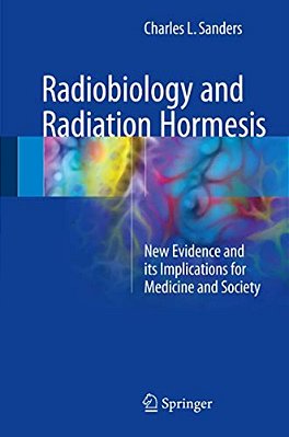 Radiobiology And Radiation Hormesis: New Evidence And Its Implications For Medicine And Society-..