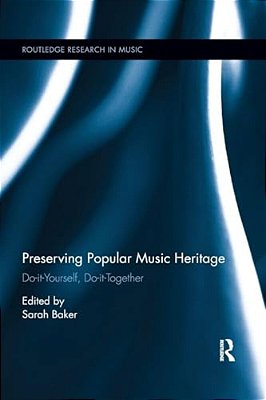 Preserving Popular Music Heritage: Do-It-yourself, Do-It-together-..