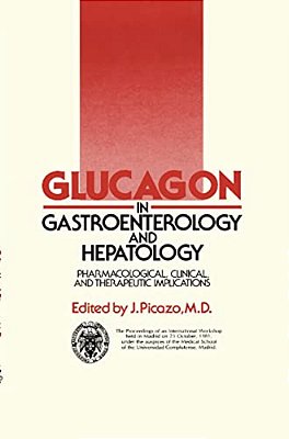 Glucagon In Gastroenterology And Hepatology: Pharmacological, Clinical And Therapeutic Implications-..