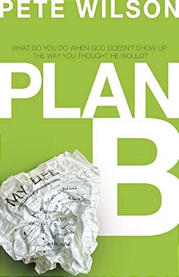 The Plan B: What Do You Do When God Doesn't Show Up The Way You Thought He Would?-..
