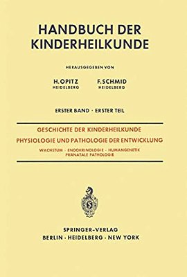 Geschichte Der Kinderheilkunde Physiologie Und Pathologie Der Entwicklung: Wachstum - Endokrinologie - Humangenetik Pränatale Pathologie-..