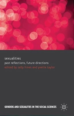Sexualities: Past Reflections, Future Directions-..