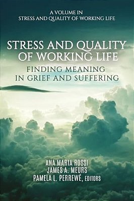 Stress And Quality Of Working Life: Finding Meaning In Grief And Suffering-..