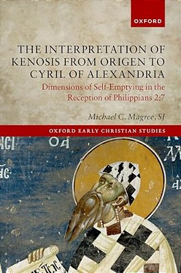 The Interpretation Of Kenosis From Origen To Cyril Of Alexandria: Dimensions Of Self-Emptying In The Reception Of Philippians 2:7-..