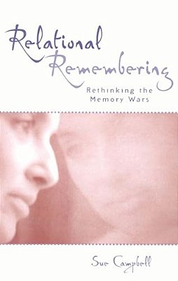 Relational Remembering: Rethinking The Memory Wars-..
