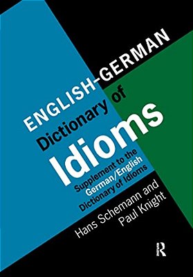 English/German Dictionary Of Idioms: Supplement To The German/English Dictionary Of Idioms-..