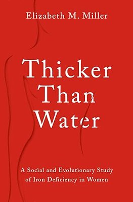 Thicker Than Water: A Social And Evolutionary Study Of Iron Deficiency In Women-..