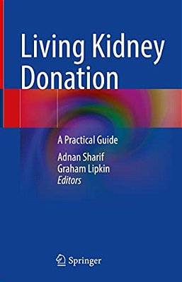 Living Kidney Donation: A Practical Guide-..