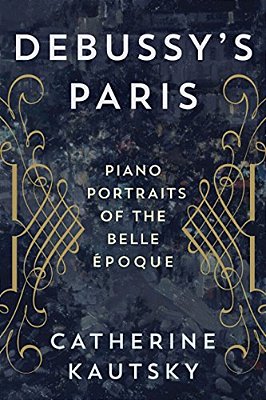 Debussy's Paris: Piano Portraits Of The Belle Époque-..