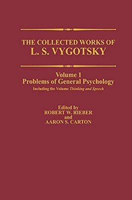 The Collected Works Of L. S. Vygotsky: Problems Of General Psychology, Including The Volume Thinking And Speech-..