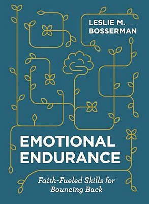 Emotional Endurance: Faith-Fueled Skills For Bouncing Back-..