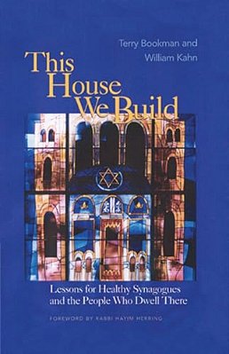 This House We Build: Lessons For Healthy Synagogues And The People Who Dwell There-..
