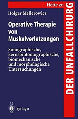 Operative Therapie Von Muskelverletzungen: Sonographische, Kernspintomographische, Biomechanische Und Morphologische Untersuchungen-..