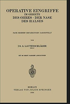 Operative Eingriffe Im Gebiete Des Ohres - Der Nase - Des Halses: Nach Eigenen Erfahrungen Dargestellt-..