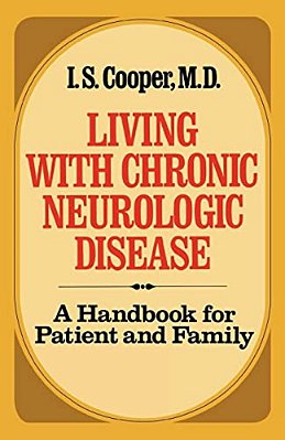 Living With Chronic Neurologic Disease: A Handbook For Patient And Family-..