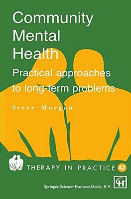 Community Mental Health: Practical Approaches To Longterm Problems-..