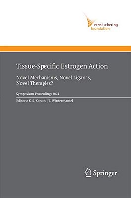 Tissue-Specific Estrogen Action: Novel Mechanisms, Novel Ligands, Novel Therapies-..