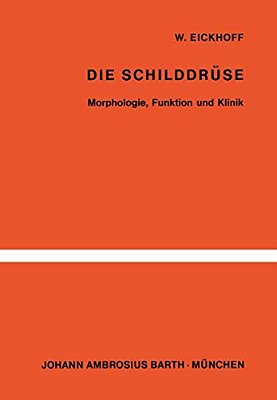 Die Schilddrüse: Morphologie, Funktion Und Klinik-..