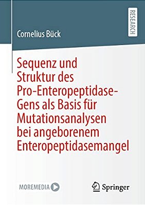 Sequenz Und Struktur Des Pro-Enteropeptidase-gens Als Basis Für Mutationsanalysen Bei Angeborenem Enteropeptidasemangel-..