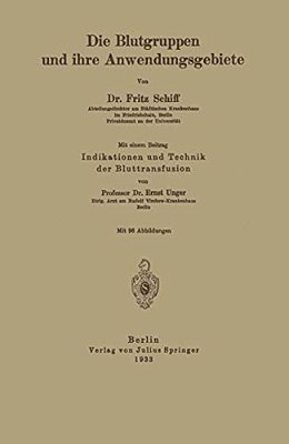Die Blutgruppen Und Ihre Anwendungsgebiete: Indikation Und Technik Der Bluttransfusion-..