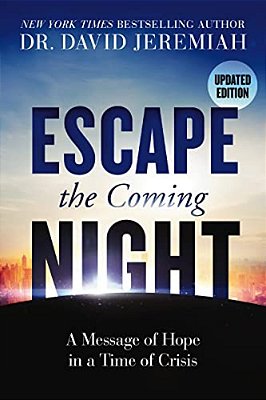 Escape The Coming Night: A Message Of Hope In A Time Of Crisis-..