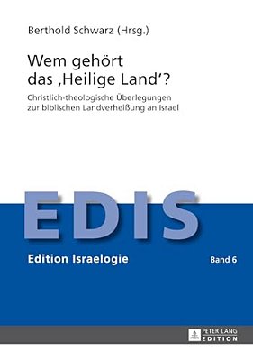 Wem Gehoert Das Heilige Land?: Christlich-Theologische Ueberlegungen Zur Biblischen Landverheißung An Israel-..