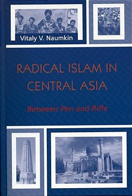 Radical Islam In Central Asia: Between Pen And Rifle-..