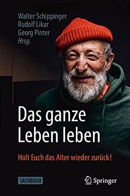 Das Ganze Leben Leben: Holt Euch Das Alter Wieder Zurück!-..