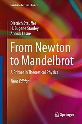 From Newton To Mandelbrot: A Primer In Theoretical Physics-..
