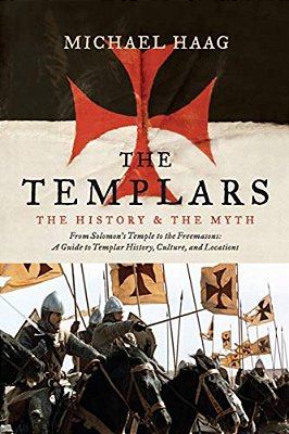 The Templars: The History And The Myth: From Solomon's Temple To The Freemasons-..