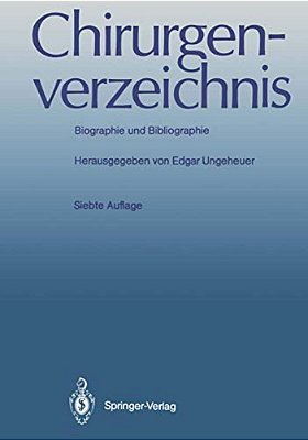 Chirurgenverzeichnis: Biographie Und Bibliographie-..