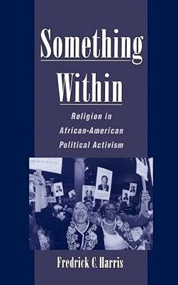 Something Within: Religion In African-American Political Activism-..