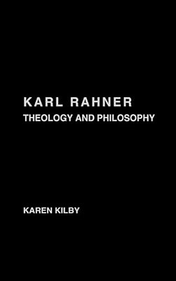 Karl Rahner: Theology And Philosophy-..