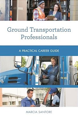 Ground Transportation Professionals: A Practical Career Guide-..