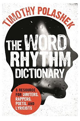 Word Rhythm Dictionary: A Resource For Writers, Rappers, Poets, And Lyricists-..
