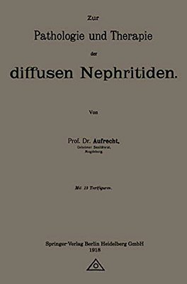 Zur Pathologie Und Therapie Der Diffusen Nephritiden-..