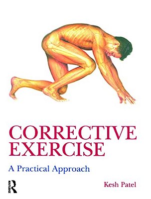 Corrective Exercise: A Practical Approach: A Practical Approach-..