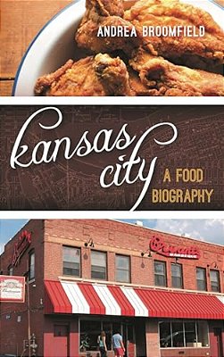 Kansas City: A Food Biography-..