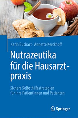 Nutrazeutika Für Die Hausarztpraxis: Sichere Selbsthilfestrategien Für Ihre Patientinnen Und Patienten-..
