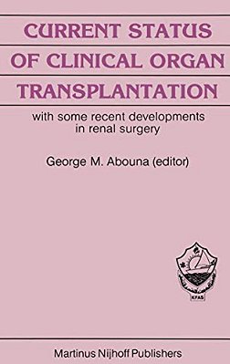 Current Status Of Clinical Organ Transplantation: With Some Recent Developments In Renal Surgery-..