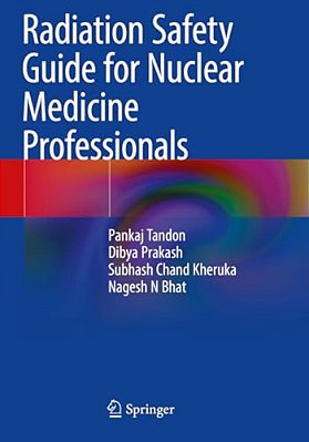Radiation Safety Guide For Nuclear Medicine Professionals-..