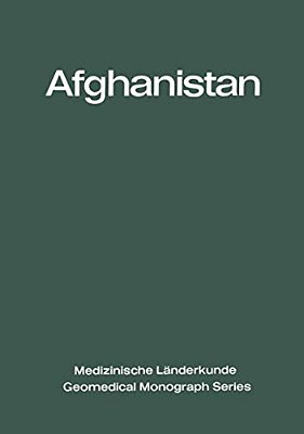 Afghanistan: Eine Geographisch-Medizinische Landeskunde/a Geomedical Monograph-..