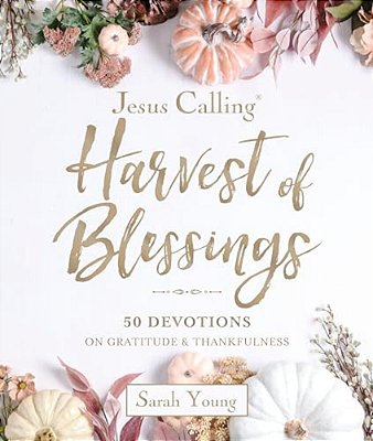 Jesus Calling: Harvest Of Blessings: Padded Hardcover, With Full Scriptures: 50 Devotions On Gratitude And Thankfulness-..