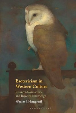 Esotericism In Western Culture: Counter-Normativity And Rejected Knowledge-..