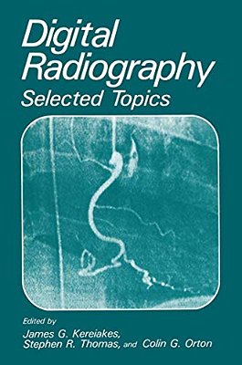 Digital Radiography: Selected Topics-..