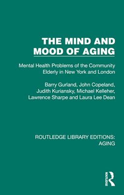 The Mind And Mood Of Aging: Mental Health Problems Of The Community Elderly In New York And London-..