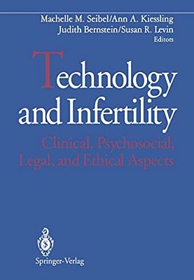 Technology And Infertility: Clinical, Psychosocial, Legal, And Ethical Aspects-..
