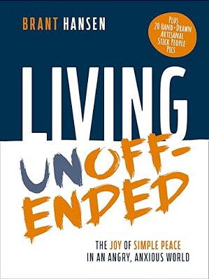 Living Unoffended: The Joy Of Simple Peace In An Angry, Anxious World-..